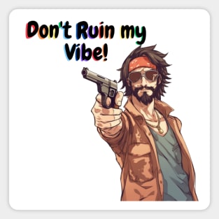 Don't Ruin My Vibe!  Hippie Design Magnet